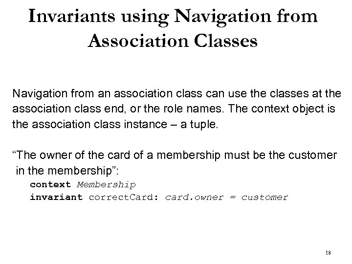 Invariants using Navigation from Association Classes Navigation from an association class can use the