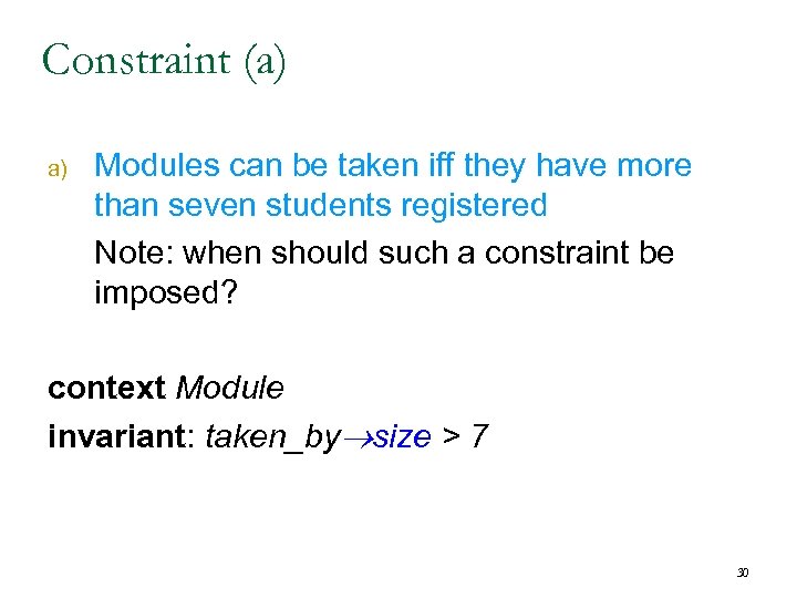 Constraint (a) a) Modules can be taken iff they have more than seven students