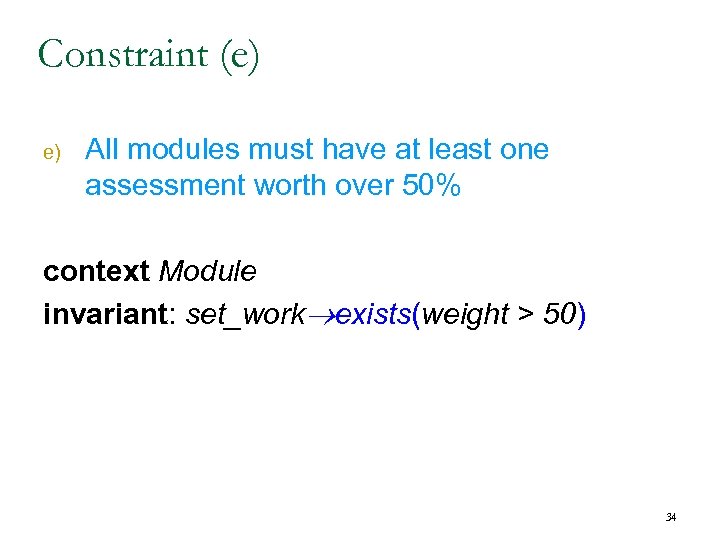 Constraint (e) e) All modules must have at least one assessment worth over 50%