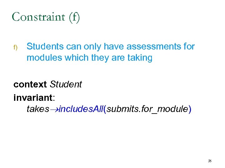 Constraint (f) f) Students can only have assessments for modules which they are taking