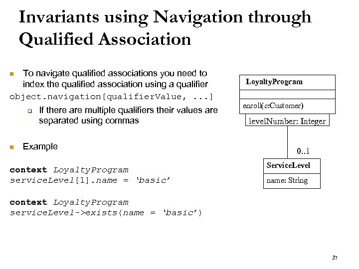 Invariants using Navigation through Qualified Association To navigate qualified associations you need to index