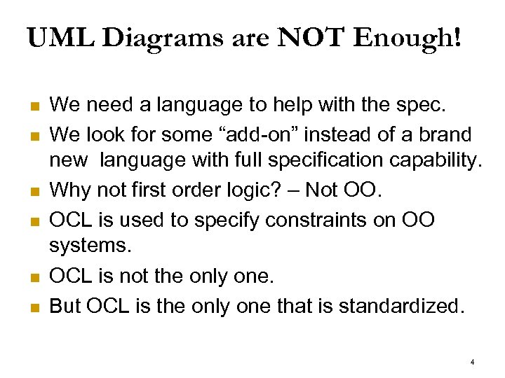 UML Diagrams are NOT Enough! n n n We need a language to help