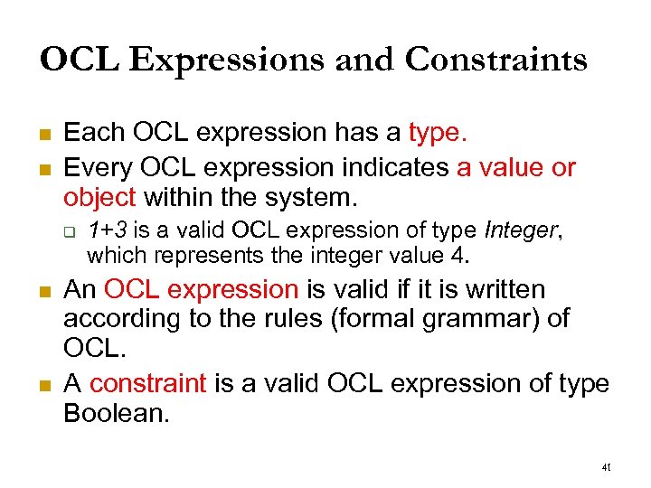 OCL Expressions and Constraints n n Each OCL expression has a type. Every OCL