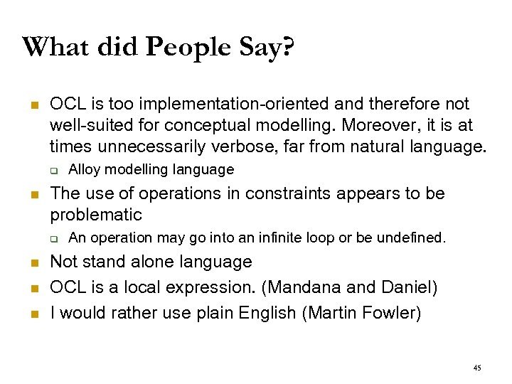 What did People Say? n OCL is too implementation-oriented and therefore not well-suited for