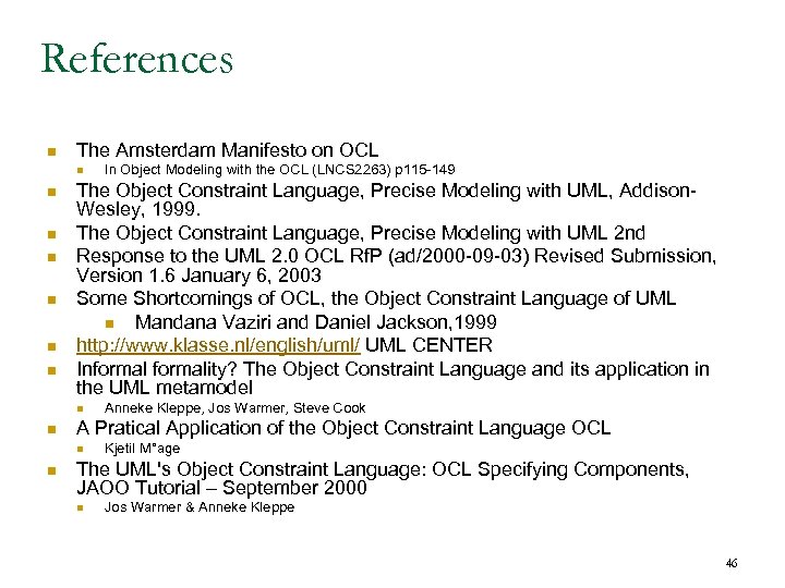 References n The Amsterdam Manifesto on OCL n n n n The Object Constraint