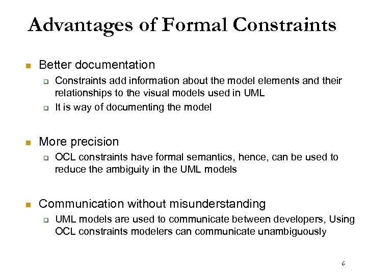 Advantages of Formal Constraints n Better documentation q q n More precision q n