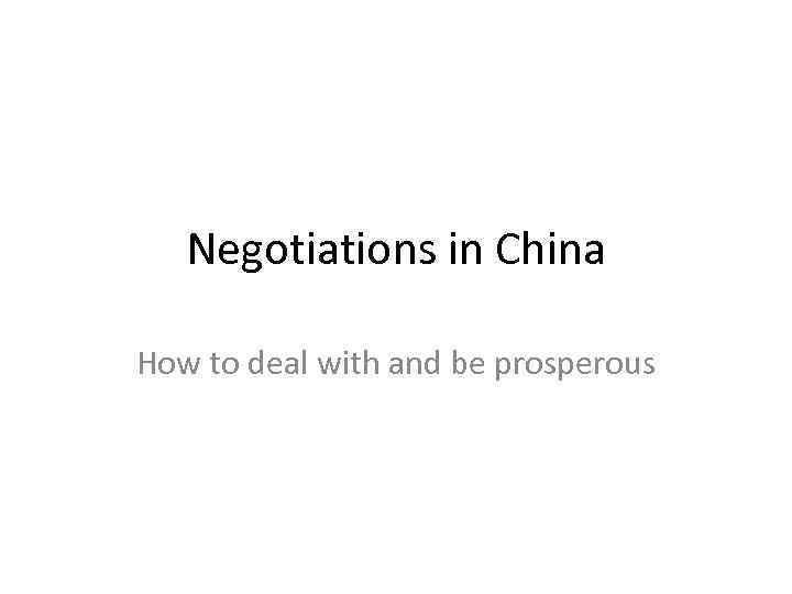 Negotiations in China How to deal with and be prosperous 