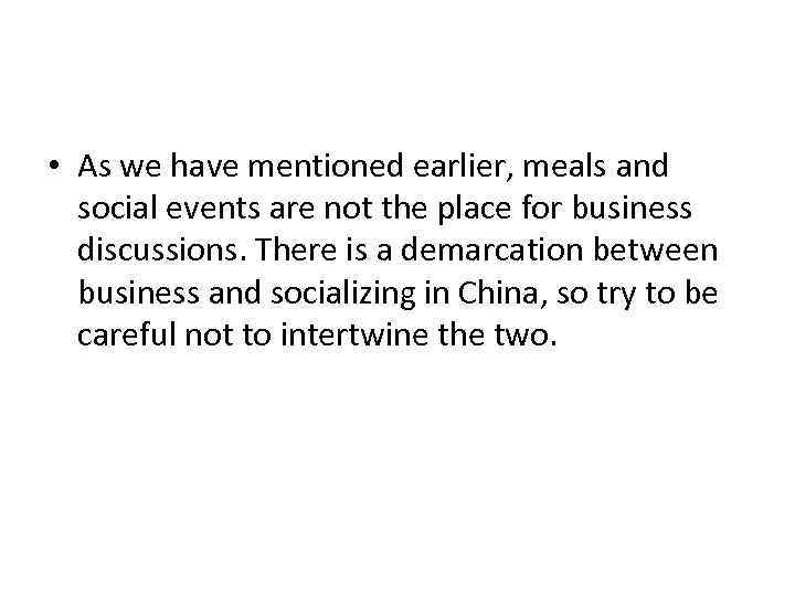  • As we have mentioned earlier, meals and social events are not the