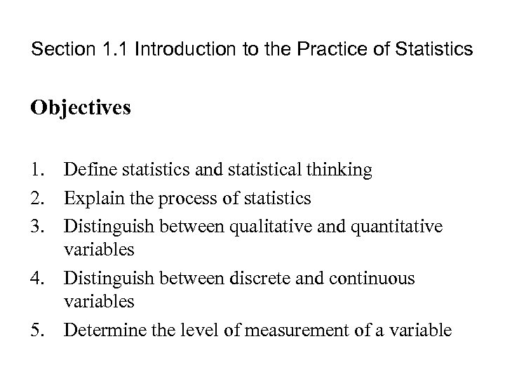 Section 1. 1 Introduction to the Practice of Statistics Objectives 1. Define statistics and
