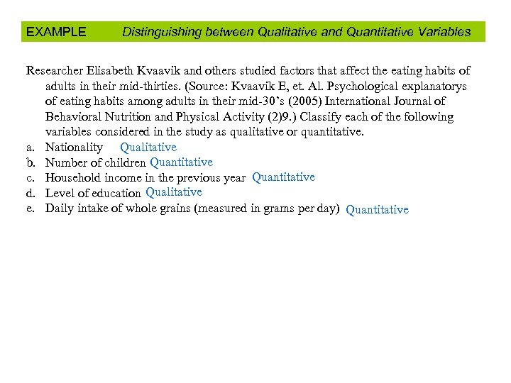 EXAMPLE Distinguishing between Qualitative and Quantitative Variables Researcher Elisabeth Kvaavik and others studied factors