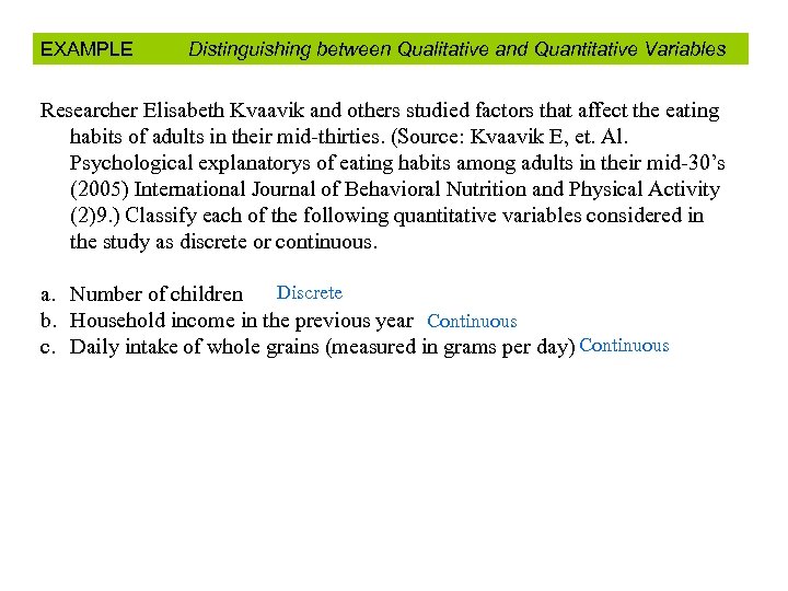 EXAMPLE Distinguishing between Qualitative and Quantitative Variables Researcher Elisabeth Kvaavik and others studied factors