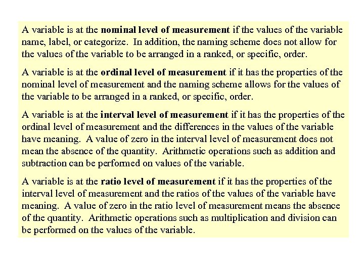 A variable is at the nominal level of measurement if the values of the