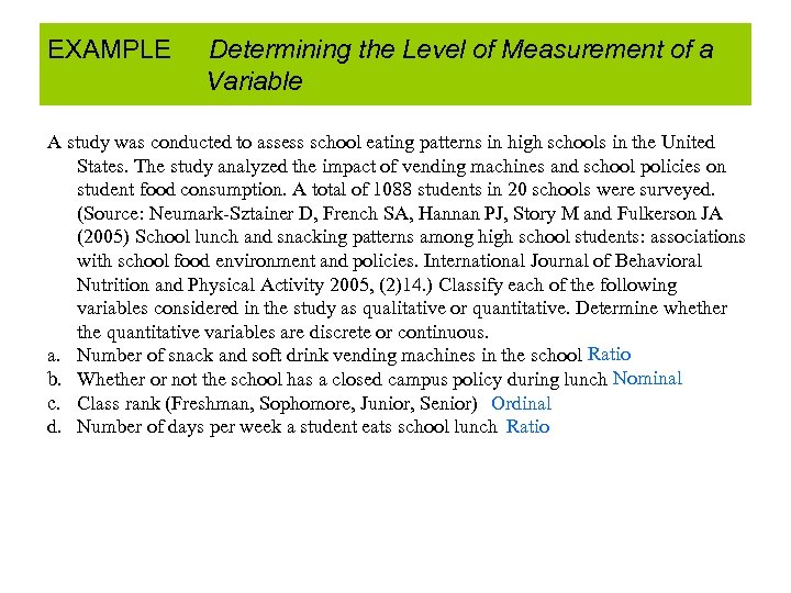 EXAMPLE Determining the Level of Measurement of a Variable A study was conducted to