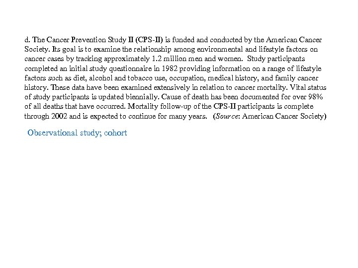 d. The Cancer Prevention Study II (CPS-II) is funded and conducted by the American