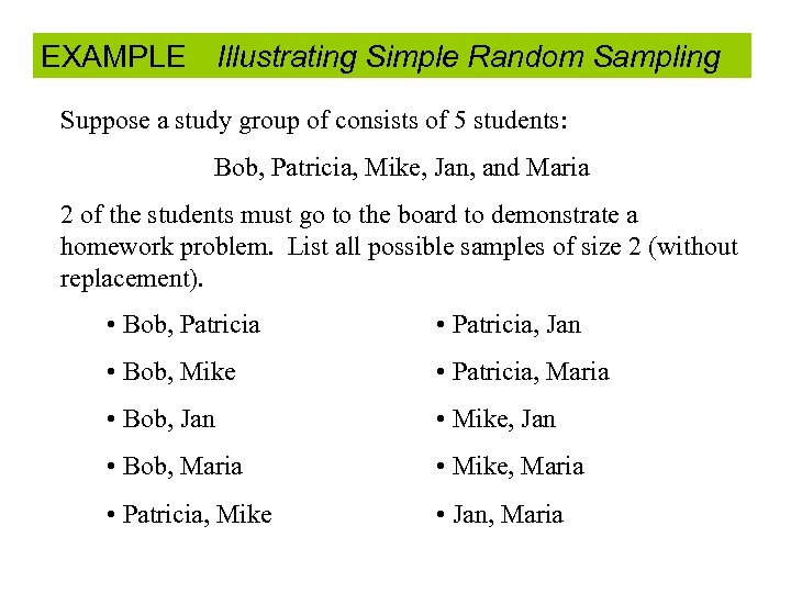 EXAMPLE Illustrating Simple Random Sampling Suppose a study group of consists of 5 students: