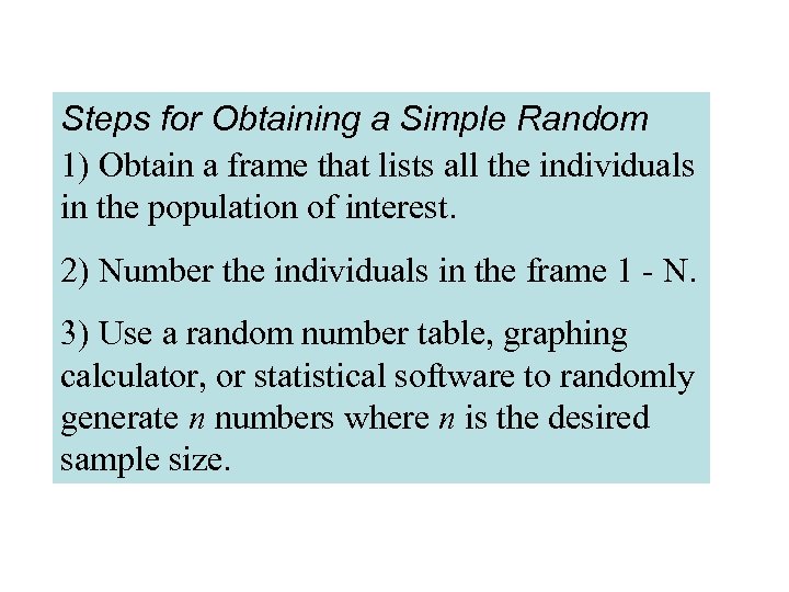 Steps for Obtaining a Simple Random Sample a frame that lists all the individuals