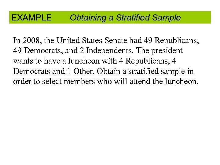 EXAMPLE Obtaining a Stratified Sample In 2008, the United States Senate had 49 Republicans,
