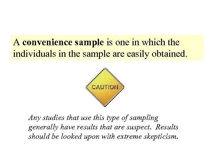 A convenience sample is one in which the individuals in the sample are easily