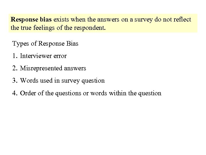 Response bias exists when the answers on a survey do not reflect the true