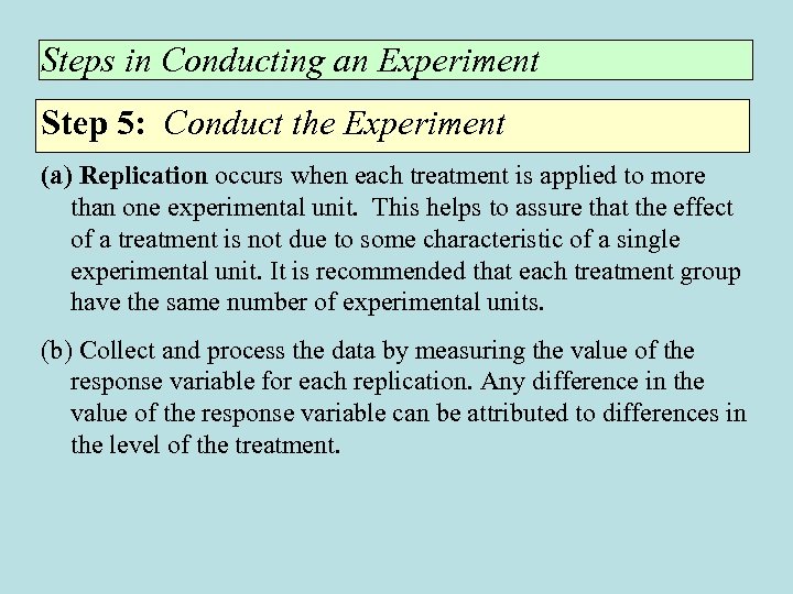Steps in Conducting an Experiment Step 5: Conduct the Experiment (a) Replication occurs when