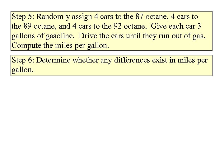 Step 5: Randomly assign 4 cars to the 87 octane, 4 cars to the