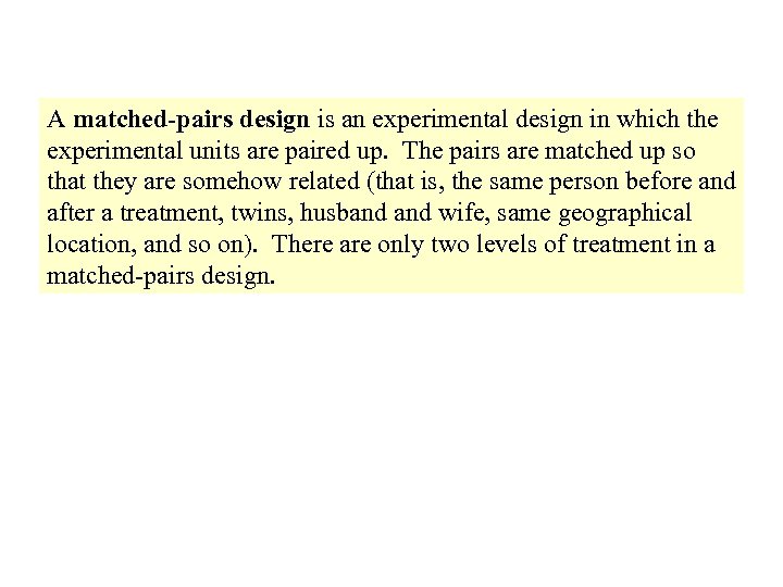 A matched-pairs design is an experimental design in which the experimental units are paired