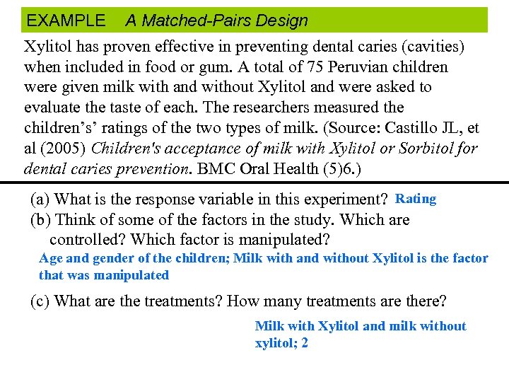 EXAMPLE A Matched-Pairs Design Xylitol has proven effective in preventing dental caries (cavities) when