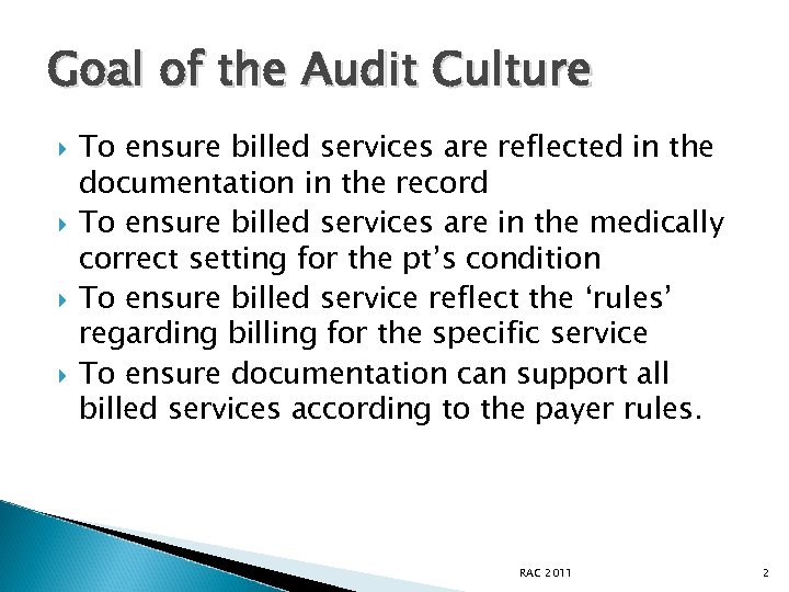 Goal of the Audit Culture To ensure billed services are reflected in the documentation