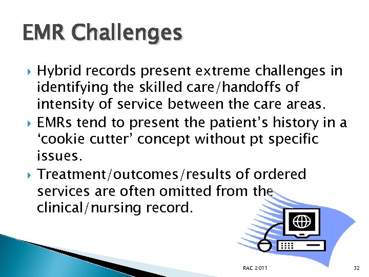 EMR Challenges Hybrid records present extreme challenges in identifying the skilled care/handoffs of intensity