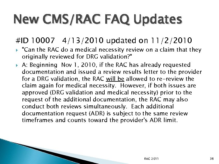 New CMS/RAC FAQ Updates #ID 10007 4/13/2010 updated on 11/2/2010 "Can the RAC do