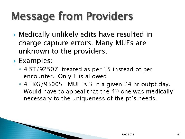 Message from Providers Medically unlikely edits have resulted in charge capture errors. Many MUEs