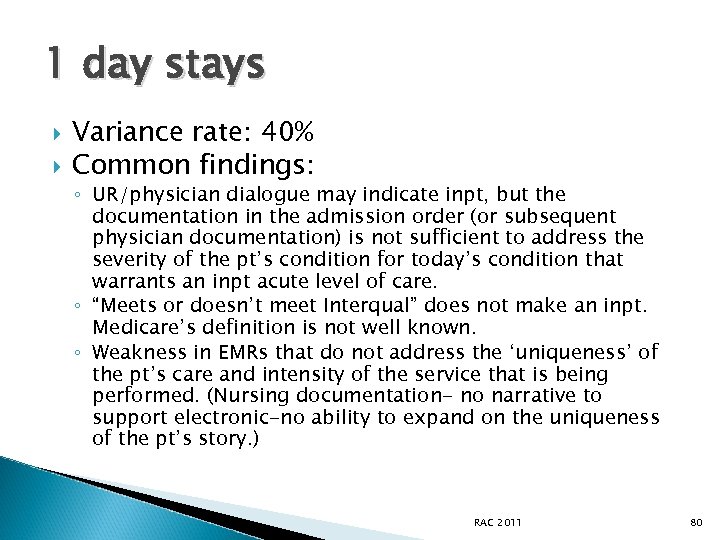 1 day stays Variance rate: 40% Common findings: ◦ UR/physician dialogue may indicate inpt,