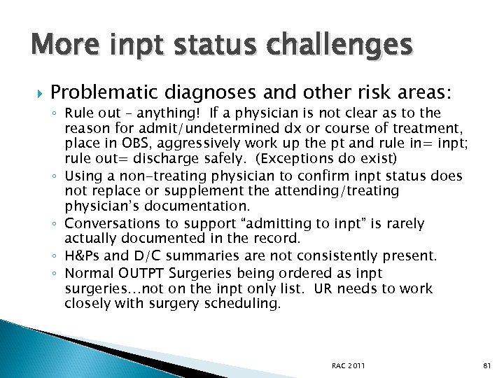 More inpt status challenges Problematic diagnoses and other risk areas: ◦ Rule out –