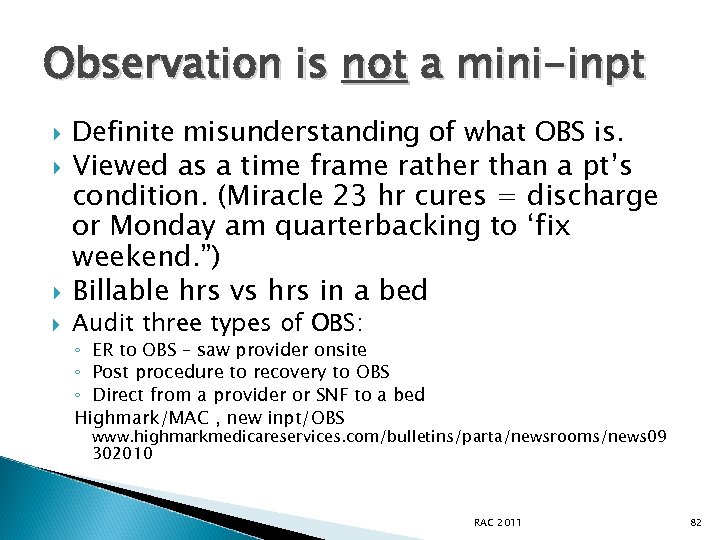 Observation is not a mini-inpt Definite misunderstanding of what OBS is. Viewed as a