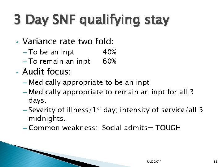 3 Day SNF qualifying stay • Variance rate two fold: – To be an