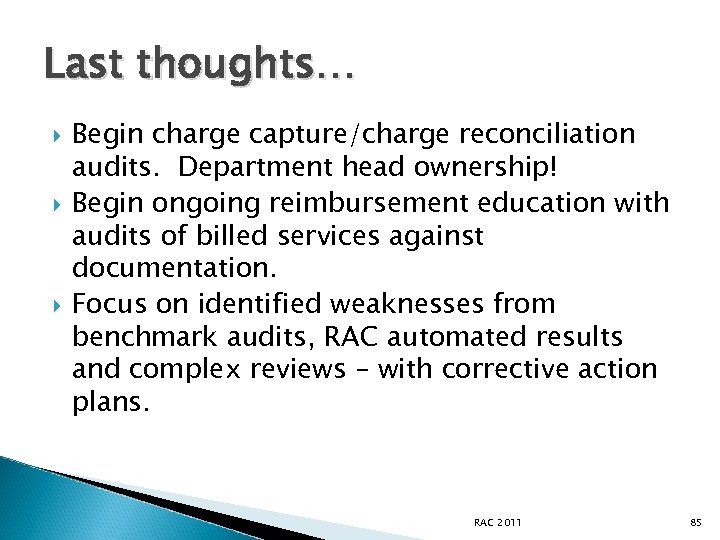 Last thoughts… Begin charge capture/charge reconciliation audits. Department head ownership! Begin ongoing reimbursement education