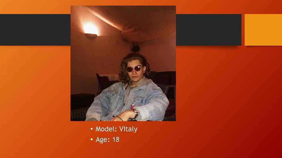  • Model: Vitaly • Age: 18 