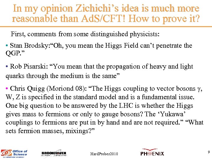In my opinion Zichichi’s idea is much more reasonable than Ad. S/CFT! How to