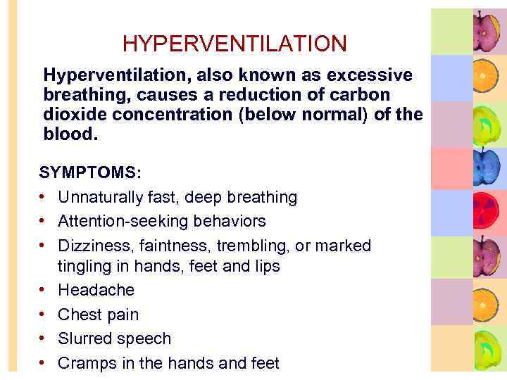 HYPERVENTILATION Hyperventilation, also known as excessive breathing, causes a reduction of carbon dioxide concentration