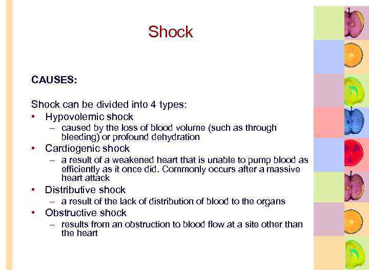 Shock CAUSES: Shock can be divided into 4 types: • Hypovolemic shock – caused