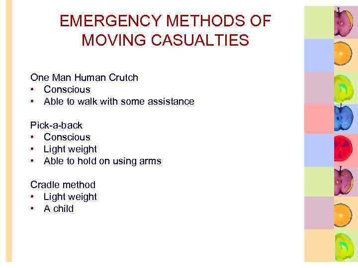 EMERGENCY METHODS OF MOVING CASUALTIES One Man Human Crutch • Conscious • Able to