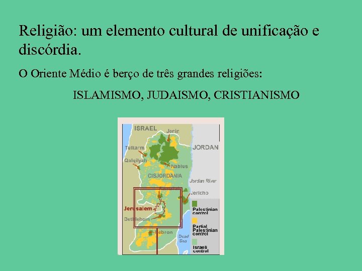 Religião: um elemento cultural de unificação e discórdia. O Oriente Médio é berço de
