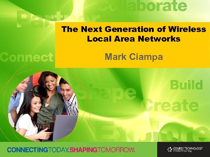 The Next Generation of Wireless Local Area Networks Mark Ciampa 