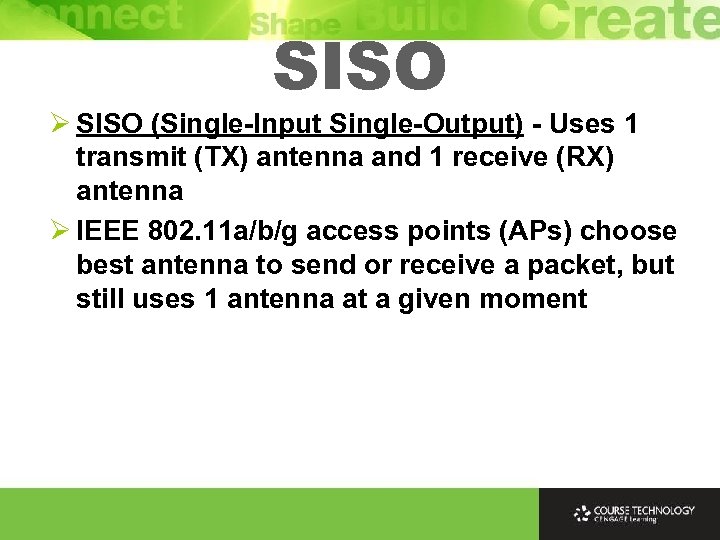 SISO Ø SISO (Single-Input Single-Output) - Uses 1 transmit (TX) antenna and 1 receive