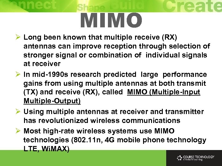 MIMO Ø Long been known that multiple receive (RX) antennas can improve reception through