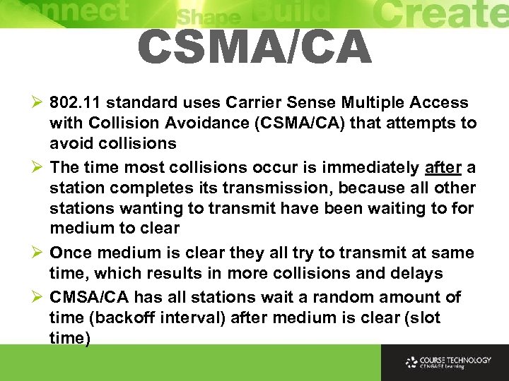 CSMA/CA Ø 802. 11 standard uses Carrier Sense Multiple Access with Collision Avoidance (CSMA/CA)