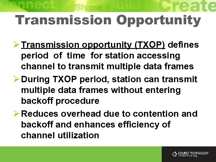 Transmission Opportunity Ø Transmission opportunity (TXOP) defines period of time for station accessing channel