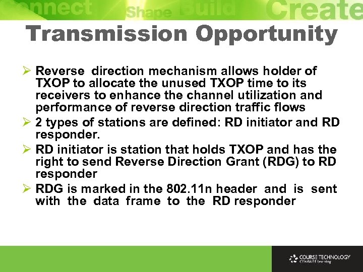 Transmission Opportunity Ø Reverse direction mechanism allows holder of TXOP to allocate the unused