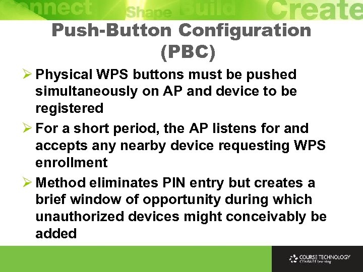 Push-Button Configuration (PBC) Ø Physical WPS buttons must be pushed simultaneously on AP and