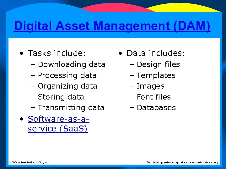 Digital Asset Management (DAM) • Tasks include: – Downloading data – Processing data –